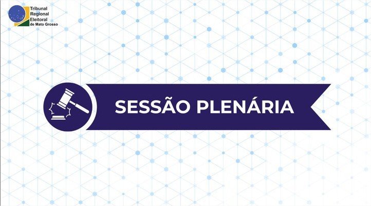 Sessão Plenária do TRE-MT no dia 18/05 será presencial