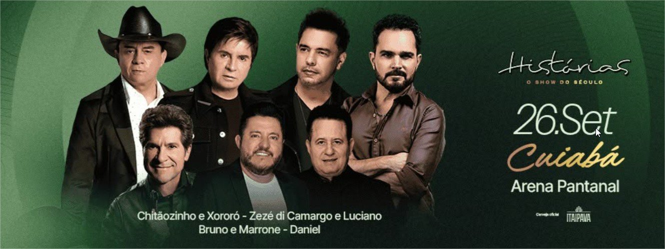 Com patrocínio de Itaipava, HISTÓRIAS chega pela primeira vez a Cuiabá com Chitãozinho & Xororó, Zezé Di Camargo & Luciano, Bruno & Marrone e Daniel