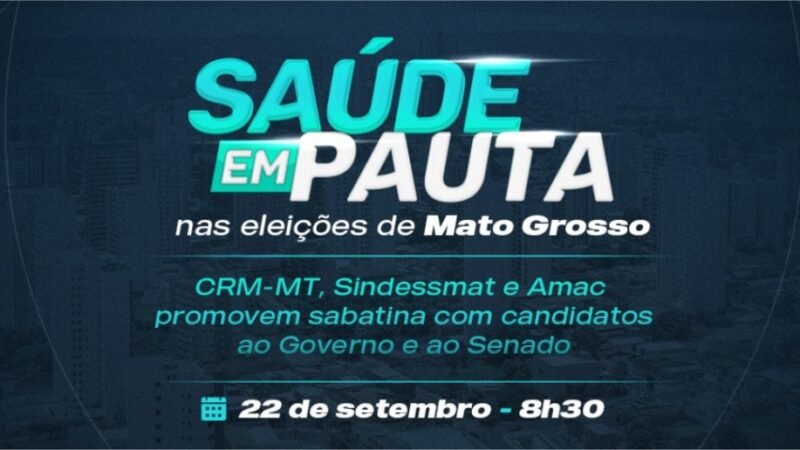CRM-MT, Sindessmat, Sindimed e Amac promovem sabatina com candidatos ao Governo e ao Senado
