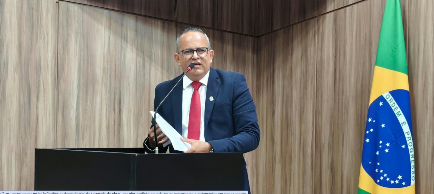 CPI da Secretaria de Obras: Vereador Sardinha anuncia novos documentos e testemunhas em Várzea Grande
